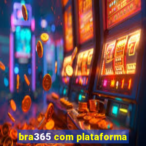 bra365 com plataforma